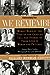 We Remember: Women Born at the Turn of the Century Tell the Stories of Their Lives in Words and Pictures Jeanne Marie Laskas; Lynn Johnson and Hillary Rodham Clinton