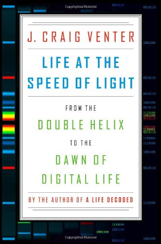 Life at the Speed of Light: From the Double Helix to the Dawn of Digital Life [Hardcover] Venter, J Craig