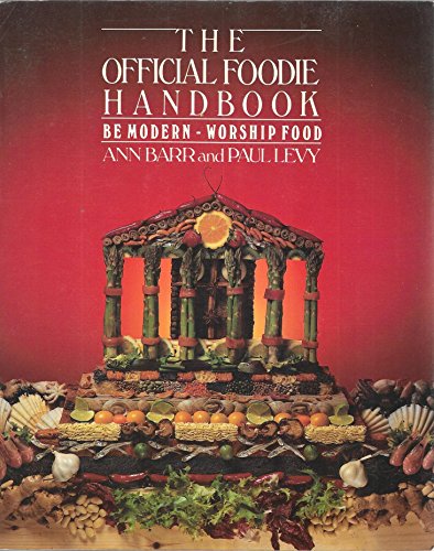 The Official Foodie Handbook Barr, Ann and Levy, Paul