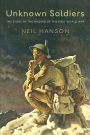 Unknown Soldiers: The Story of the Missing of the First World War used book depot