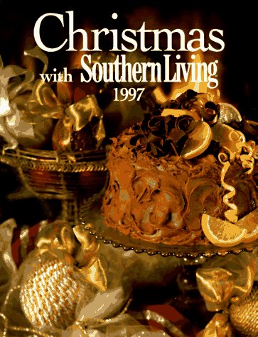 Christmas With Southern Living 1997 Brennan, Rebecca; Fisher, Julie and Short, Adrienne E