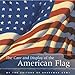 The Care and Display of the American Flag [Hardcover] Editors of SharpmanCom