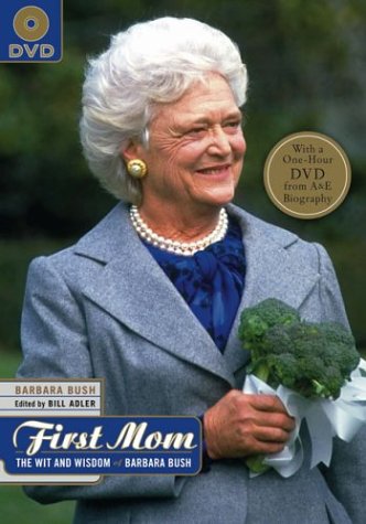 The First Mom: Wit and Wisdom of Barbara Bush Book  DVD [Hardcover] Barbara Bush and Bill Adler
