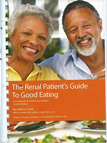 The Renal Patients Guide to Good Eating: A Cookbook for Patients by a Patient Judith A Curtis