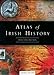 Atlas of Irish History Sean Duffy; Peter Newark; C Brogan; P Massey and P Smith