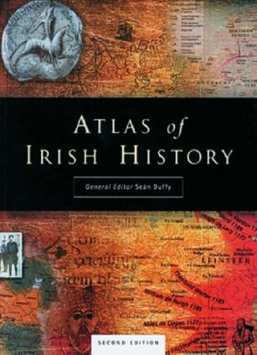 Atlas of Irish History Sean Duffy; Peter Newark; C Brogan; P Massey and P Smith