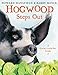 Hogwood Steps Out: A Good, Good Pig Story Mansfield, Howard and Moser, Barry