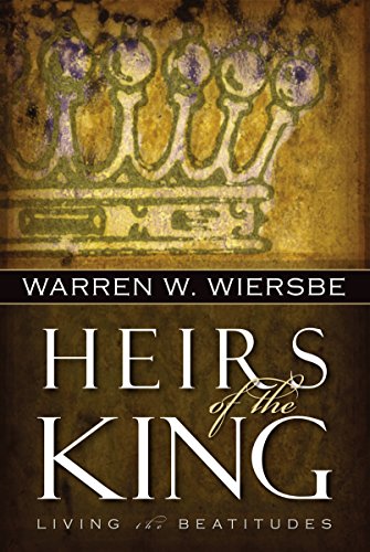 Heirs of the King: Living the Beatitudes [Paperback] Wiersbe, Warren W