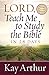 Lord, Teach Me To Study the Bible in 28 Days [Paperback] Arthur, Kay