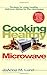 Cooking Healthy With a Microwave: A Healthy Exchanges Cookbook Healthy Exchanges Cookbooks Lund, JoAnna M and Alpert, Barbara