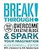 Breakthrough: Proven Strategies to Overcome Creative Block and Spark Your Imagination Cornell, Alex