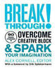 Breakthrough: Proven Strategies to Overcome Creative Block and Spark Your Imagination Cornell, Alex