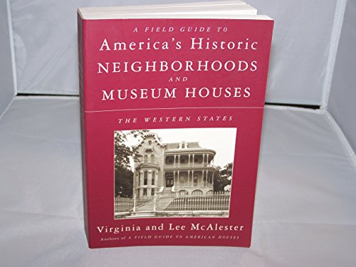 A Field Guide to America's Historic Neighborhoods and Museum Houses: The Western States