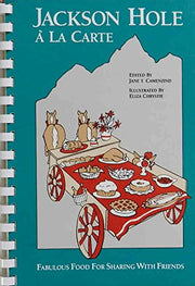 Jackson Hole a LA Carte: Fabulous Food for Sharing With Friends used book depot