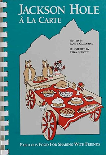 Jackson Hole a LA Carte: Fabulous Food for Sharing With Friends used book depot