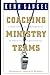 Coaching Ministry Teams Leadership And Management In Christian Organizations Gangel, Kenneth O and Swindoll, Charles R