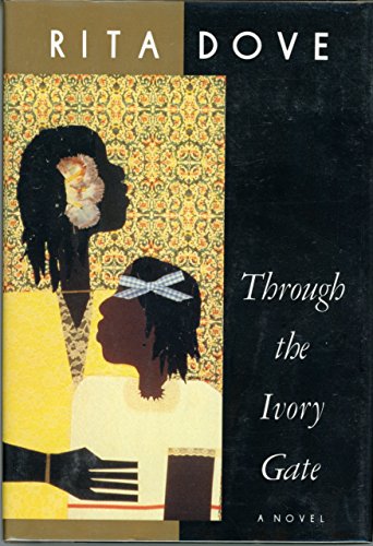 Through the Ivory Gate: A Novel [Hardcover] Dove, Rita