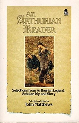An Arthurian Reader: Selections from Arthurian Legend, Scholarship and Story used book depot