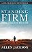 Standing Firm: Finding Courage in the Word of God [Hardcover] Jackson, Allen