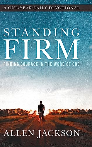 Standing Firm: Finding Courage in the Word of God [Hardcover] Jackson, Allen