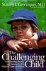 The Challenging Child: Understanding, Raising, And Enjoying The Five Difficult Types Of Children Greenspan, Stanley I; With  and Salmon, Jacqueline