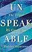 Unspeakable: The Things We Cannot Say [Hardcover] Shawcross, Harriet