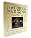Nature's Medicine: Plants that Heal: A chronicle of mankind's search for healing plants through the ages
