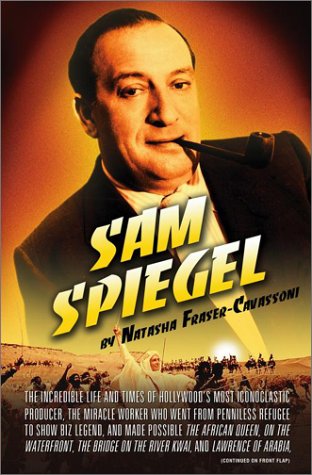 Sam Spiegel: The Incredible Life and Times of Hollywood's Most Iconoclastic Producer, the Miracle Worker Who Went from Penniless Refugee to Showbiz Legend, and Made Possible The African Queen used book depot