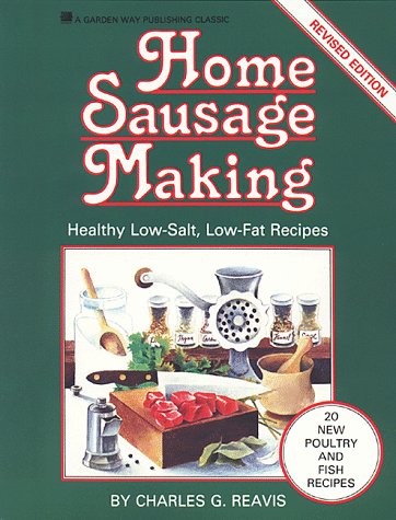 Home Sausage Making: Healthy LowSalt, LowFat Recipes Reavis, Charles G and Peery, Susan Mahnke