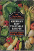 Americas Best Vegetable Recipes: 666 Ways to Make Vegetables Irresistible [Hardcover] Nichols, Nell, Farm Journal Field Food Editor