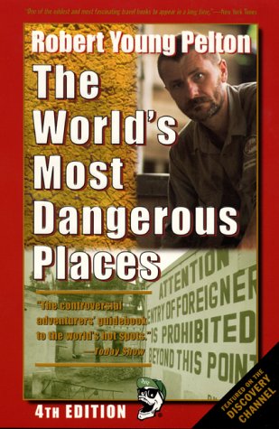 The Worlds Most Dangerous Places Robert Young Pelton