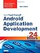 Sams Teach Yourself Android Application Development in 24 Hours Sams Teach Yourself in 24 Hours Delessio, Carmen; Darcey, Lauren and Conder, Shane