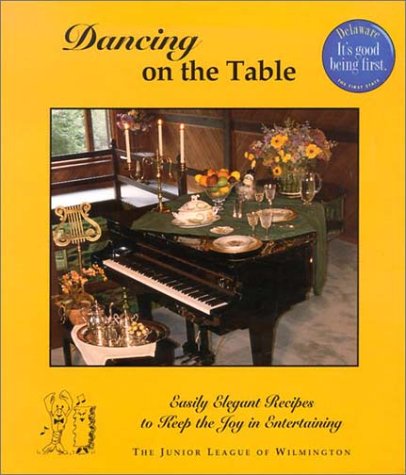 Dancing on the Table: Easily Elegant Recipes to Keep the Joy in Entertaining used book depot