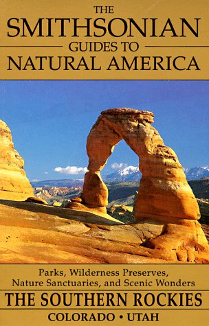 The Southern Rockies: Colorado and Utah The Smithsonian Guides to Natural America Lamb, Susan