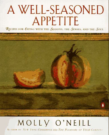 A Well-Seasoned Appetite: Recipes for Eating with The Seasons, The Senses, and The Soul used book depot