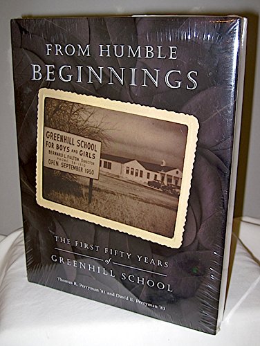 From Humble Beginnings: The First Fifty Years of Greenhill School, 1950-2000 used book depot