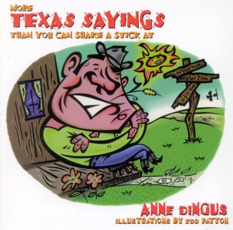 More Texas Sayings Than You Can Shake A Stick At Dingus, Anne