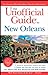 The Unofficial Guide to New Orleans Unofficial Guides Zibart, Eve; Coviello, Will and Fitzmorris, Tom