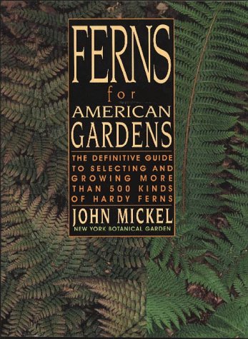 Ferns for American Gardens Mickel, John T