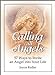 Calling All Angels: 57 Ways to Invite an Angel into Your Life Keller, Joyce