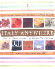 Italy Anywhere: Recipes and Ruminations on Cooking and Creating Northern Italian Food used book depot