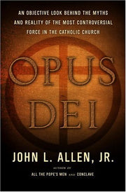 Opus Dei: An Objective Look Behind the Myths and Reality of the Most Controversial Force in the Catholic Church used book depot