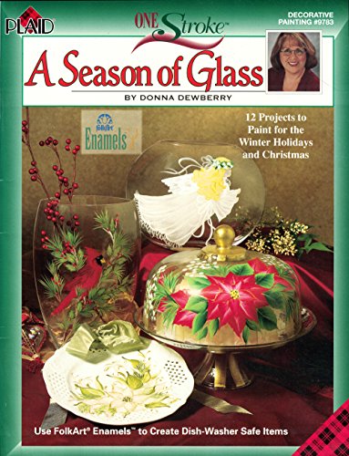 A Season of Glass One Stroke, Decorative Painting  9783 [Paperback] Donna Dewberry