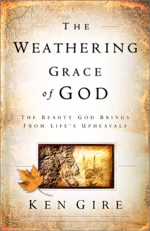 The Weathering Grace of God: The Beauty God Brings from Life's Upheavals used book depot