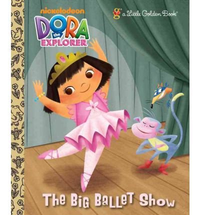 The Big Ballet Show (Dora the Explorer (Golden Hardcover)) by Smith, Geof (2012) Hardcover