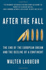 After The Fall: The End of the European Dream and the Decline of a Continent Laqueur, Walter