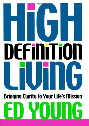 High Definition Living: Bringing Clarity to Your Life