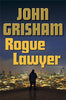 Rogue Lawyer: A Novel [Hardcover] Grisham, John