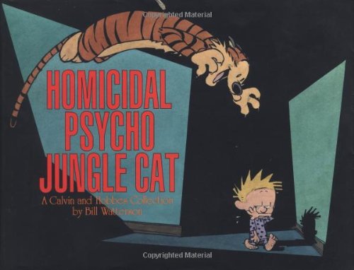 Homicidal Psycho Jungle Cat: A Calvin and Hobbes Collection Watterson, Bill
