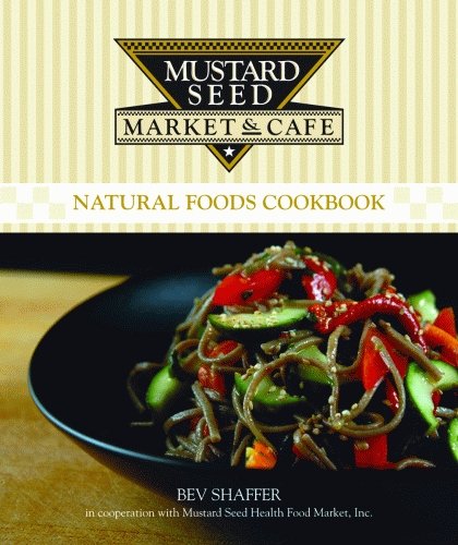 Mustard Seed Market  Caf Natural Foods Cookbook Restaurant Cookbooks [Hardcover] Shaffer, Bev